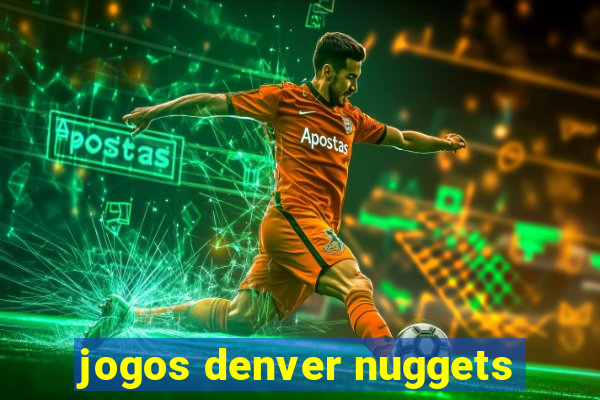 jogos denver nuggets