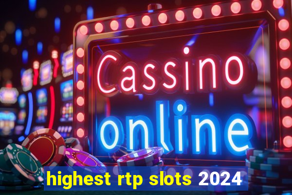 highest rtp slots 2024