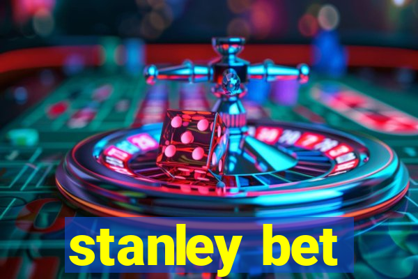 stanley bet