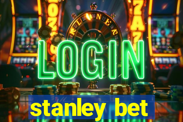 stanley bet