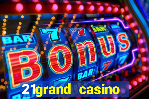 21grand casino bonus code