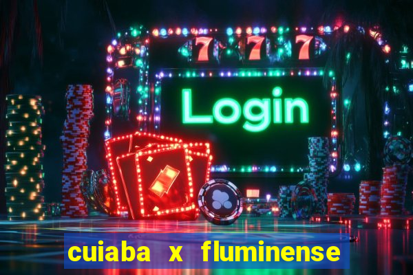 cuiaba x fluminense ao vivo