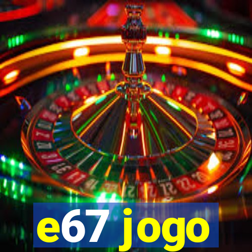 e67 jogo