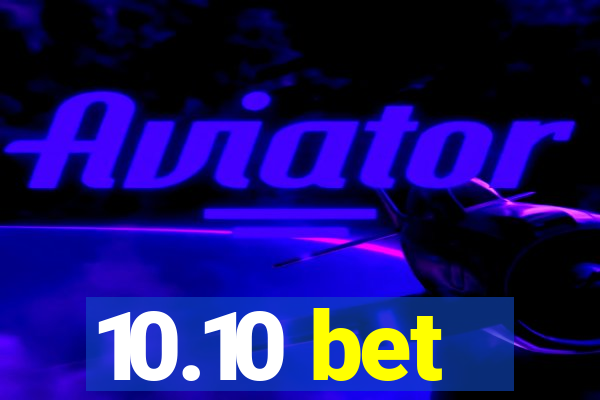 10.10 bet