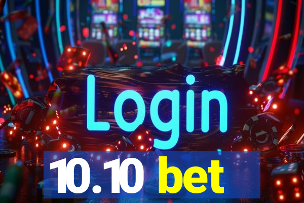 10.10 bet