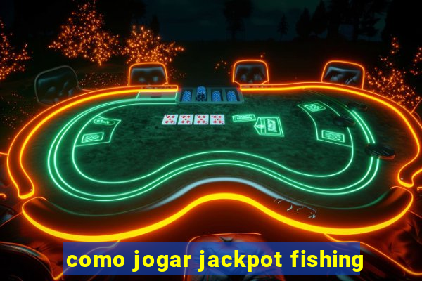 como jogar jackpot fishing