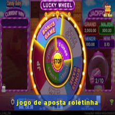 jogo de aposta roletinha