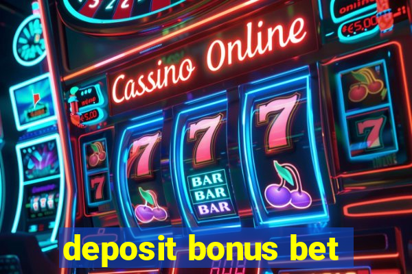 deposit bonus bet