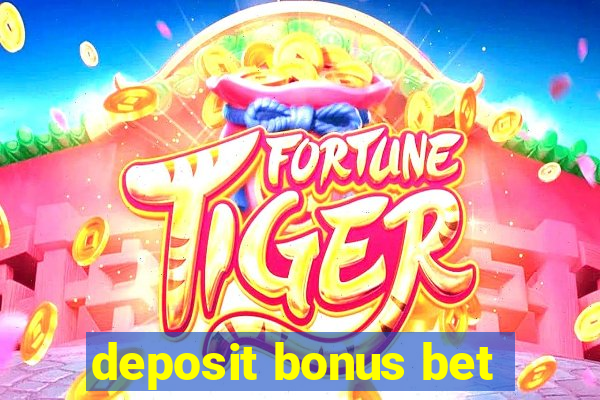 deposit bonus bet