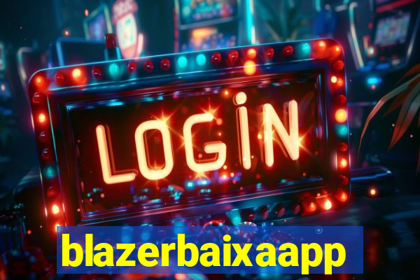 blazerbaixaapp