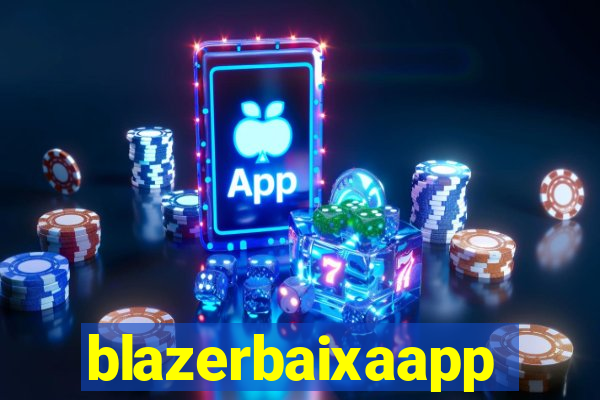 blazerbaixaapp