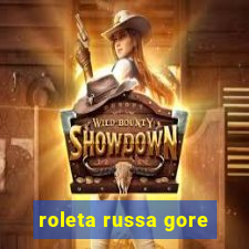 roleta russa gore