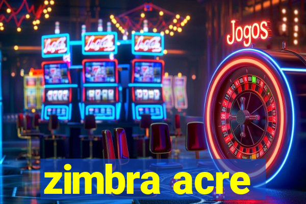 zimbra acre