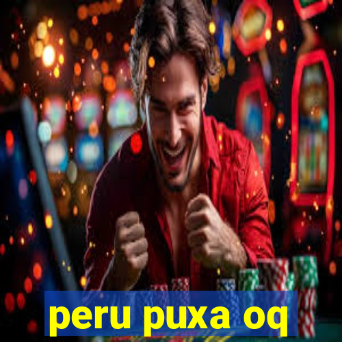 peru puxa oq