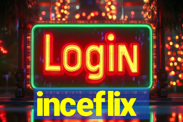 inceflix