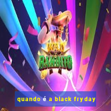 quando é a black fryday