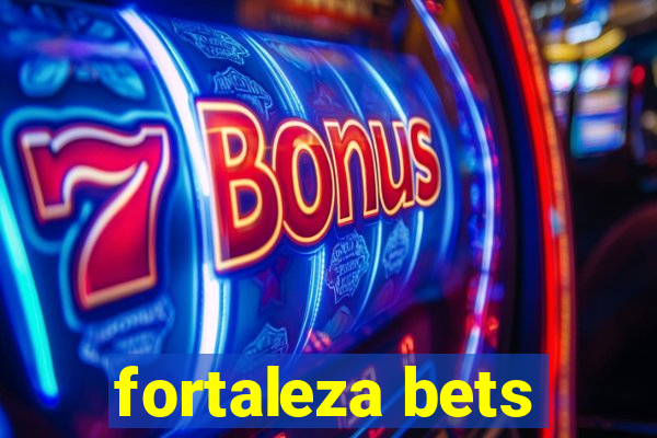 fortaleza bets