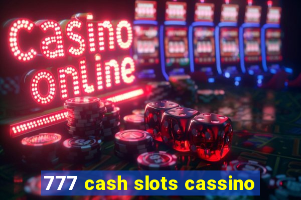 777 cash slots cassino