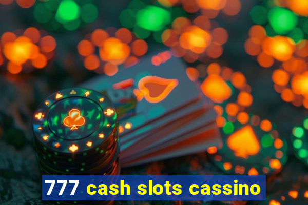 777 cash slots cassino