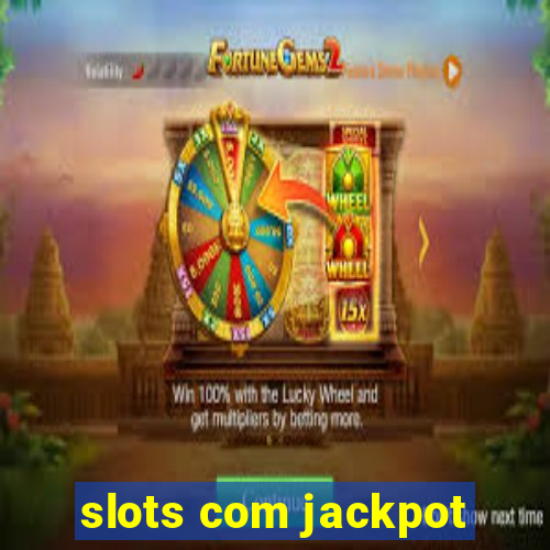 slots com jackpot