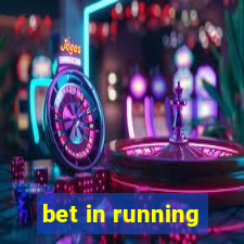 bet in running