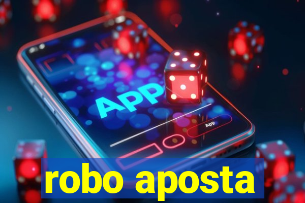 robo aposta