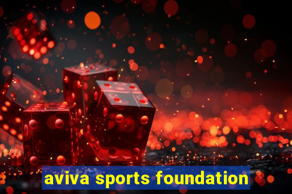 aviva sports foundation