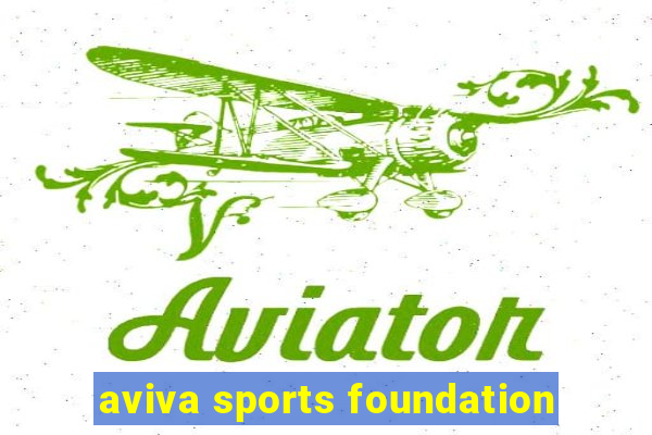 aviva sports foundation