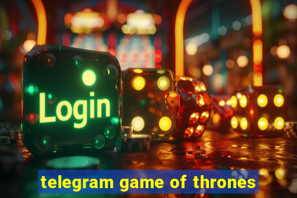 telegram game of thrones