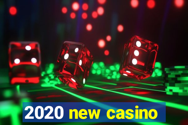 2020 new casino