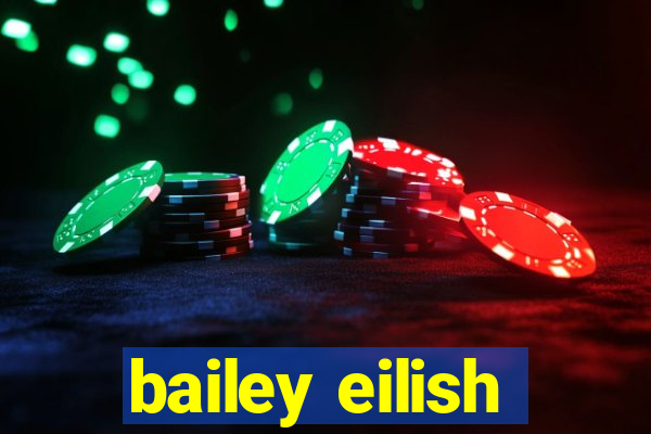 bailey eilish