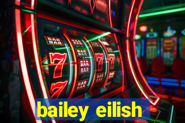 bailey eilish