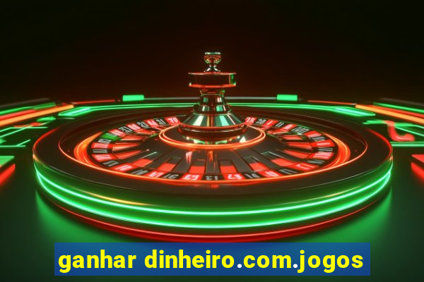 ganhar dinheiro.com.jogos