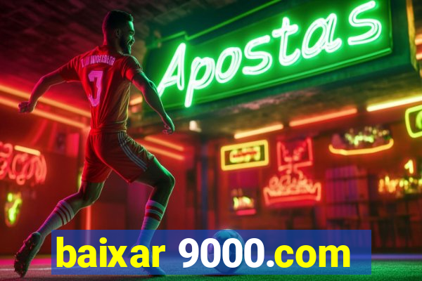 baixar 9000.com