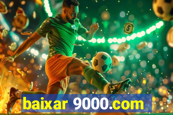 baixar 9000.com