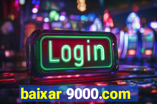 baixar 9000.com