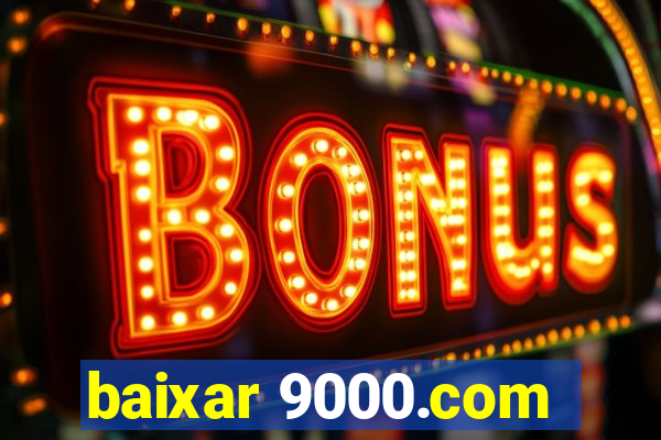 baixar 9000.com