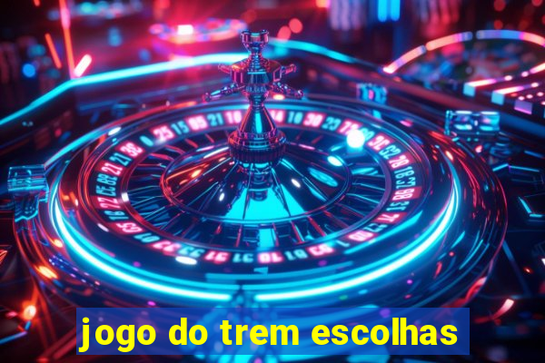 jogo do trem escolhas