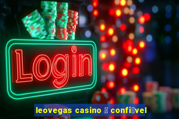 leovegas casino 茅 confi谩vel