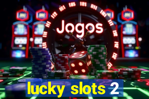 lucky slots 2