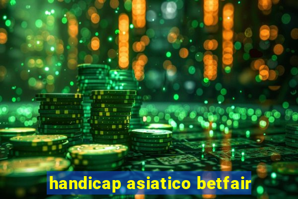 handicap asiatico betfair