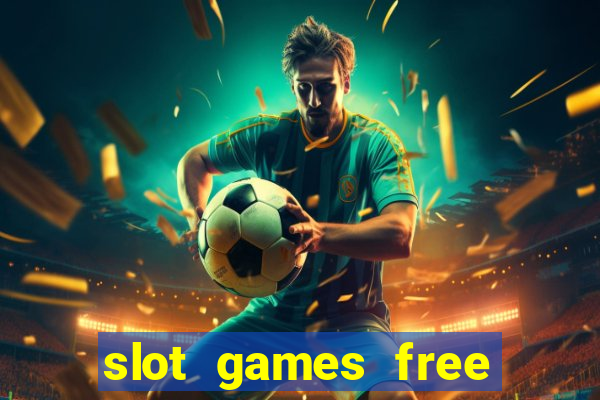 slot games free with bonus