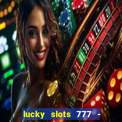 lucky slots 777 - free download