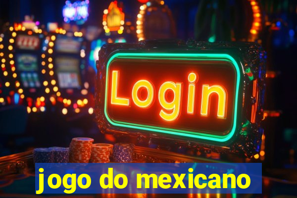 jogo do mexicano