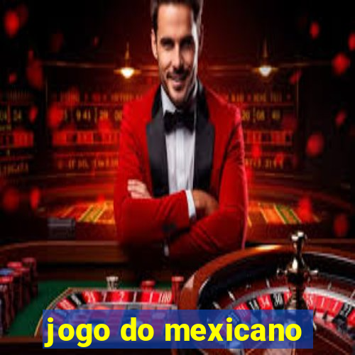 jogo do mexicano