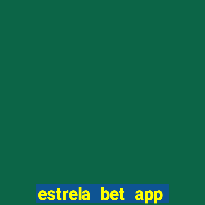 estrela bet app login entrar