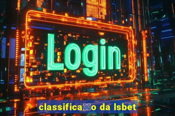 classifica莽茫o da lsbet