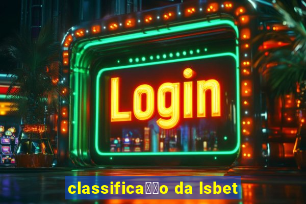 classifica莽茫o da lsbet