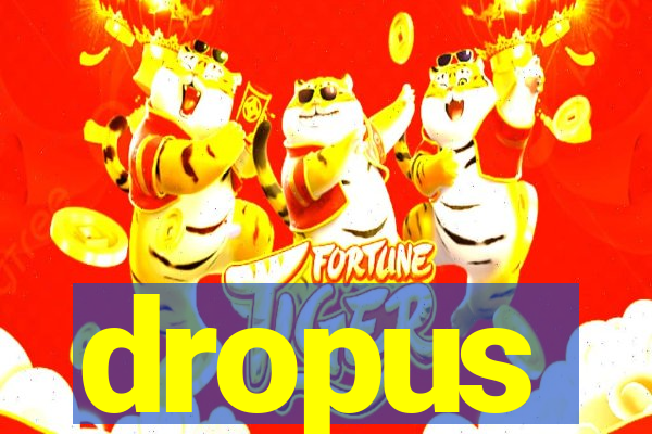 dropus