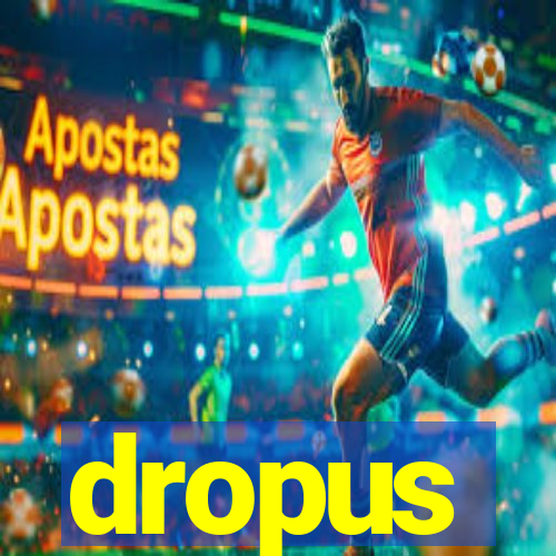 dropus